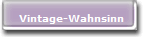 Vintage-Wahnsinn
